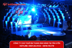Chọn lựa công ty cho thuê âm thanh ánh sáng sân khấu tại Tân Uyên tốt hàng đầu