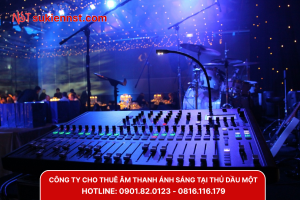 Tìm kiếm đơn vị cho thuê âm thanh ánh sáng sân khấu uy tín tại Thủ Dầu Một