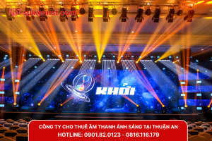 Công ty cho thuê âm thanh ánh sáng sân khấu tại Thuận An chuyên nghiệp giá rẻ