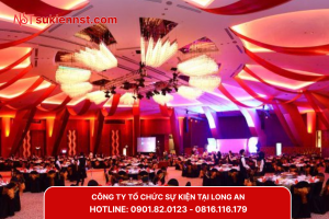 Công ty tổ chức sự kiện chuyên nghiệp tại Long An